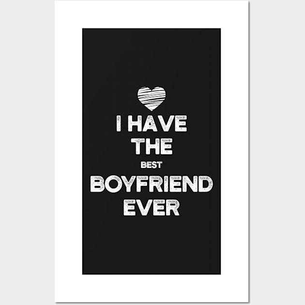 I Have The Best Boyfriend Ever Valentines Day Gift Wall Art by RajaGraphica